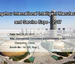  CHAENG will attend the Zhengzhou International Intelligent Manufacturing and Service Expo - 2017